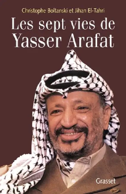 Les Sept Vies de Yasser Arafat by Boltanski-C+el Tahri-J