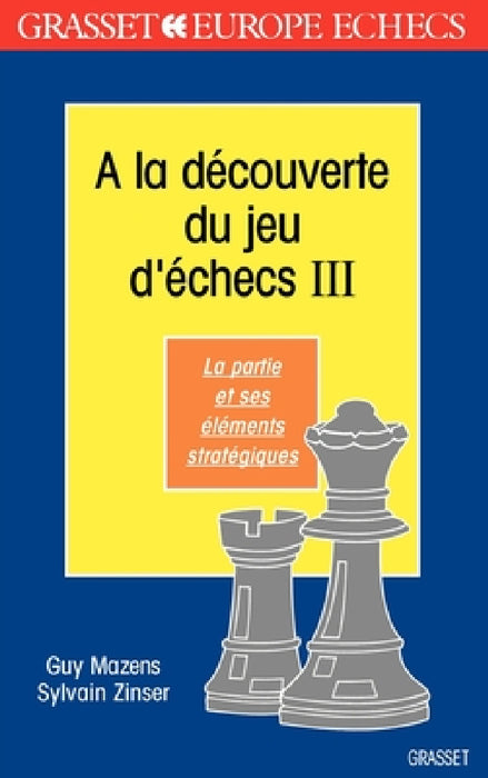 A la découverte du jeu d'échecs (tome 3) by Guy Mazens, Sylvain Zinser