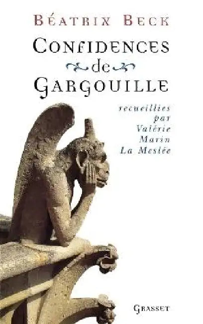 Confidences de gargouille by Béatrix Beck