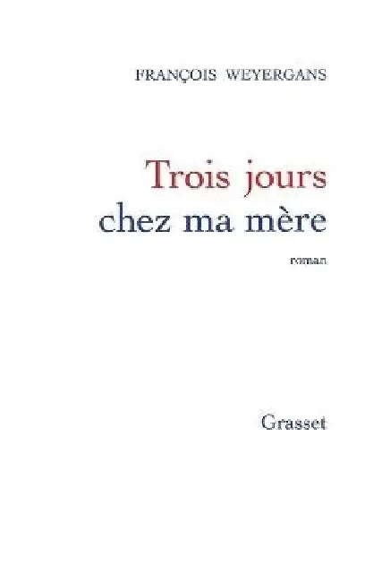 Trois Jours Chez Ma Mere by François Weyergans