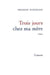 Trois Jours Chez Ma Mere by François Weyergans