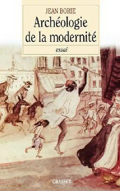 Archéologie de la modernité by Jean Borie