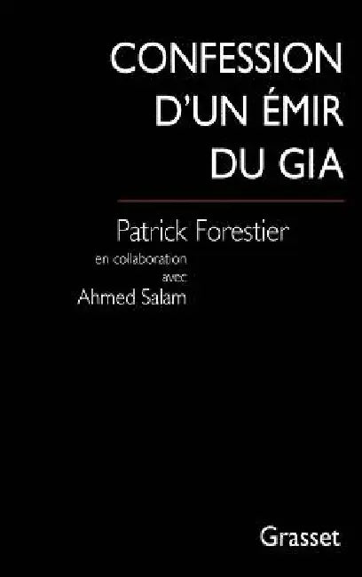 Confession d'un émir du GIA by Patrick Forestier