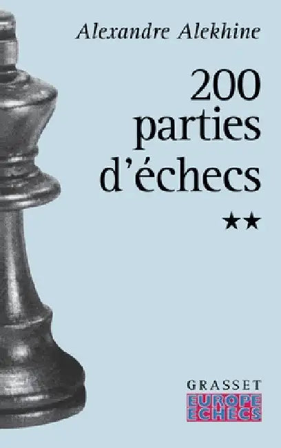 Deux cents parties d'échecs - Tome 2 by Alexandre Alekhine
