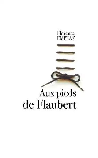Aux pieds de Flaubert by Florence Emptaz