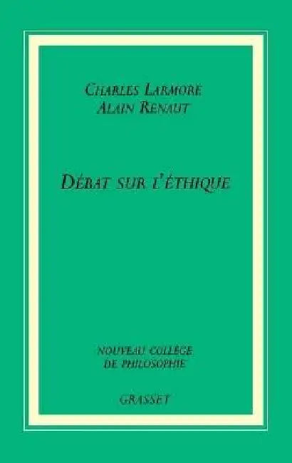 Débat sur l'éthique: Idéalisme ou réalisme by Alain Renaut, Charles Larmore