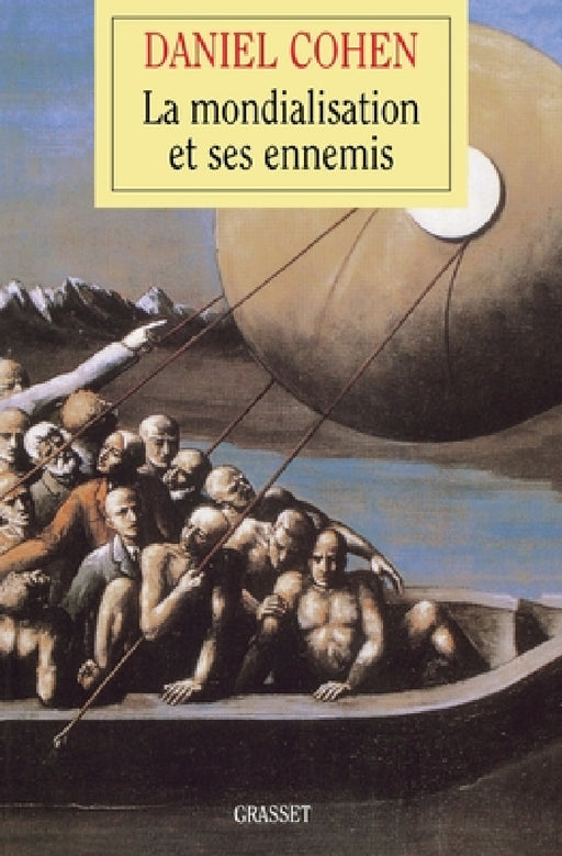 La mondialisation et ses ennemis by Daniel Cohen