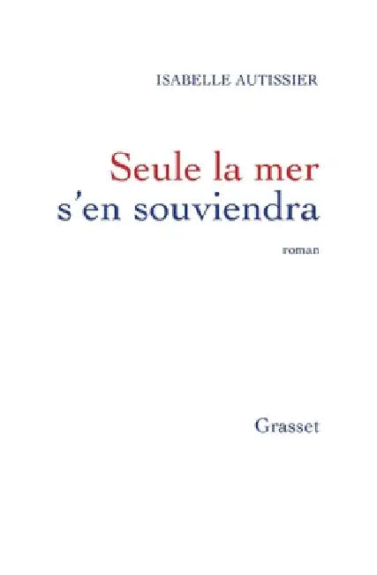 Seule la mer s'en souviendra by Autissier-I