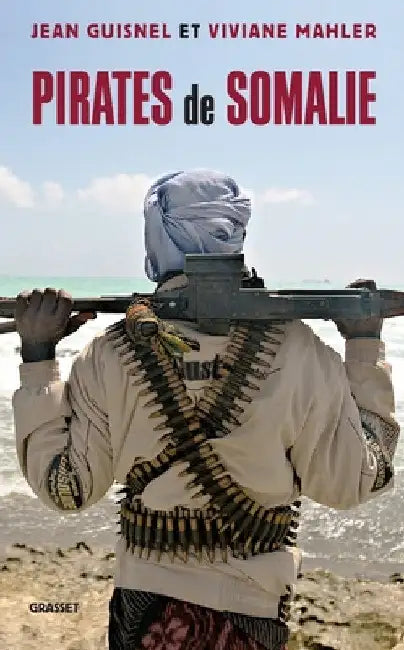 Pirates de Somalie by Guisnel-J+mahler-V