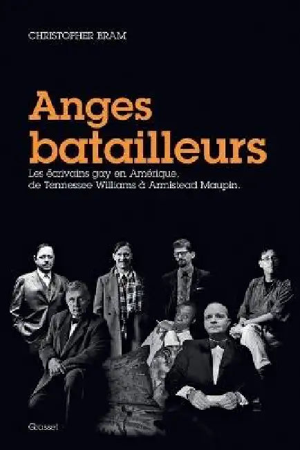 Anges batailleurs: Les écrivains gays en Amérique, de Tennessee Williams à Armistead Maupin by Christopher Bram