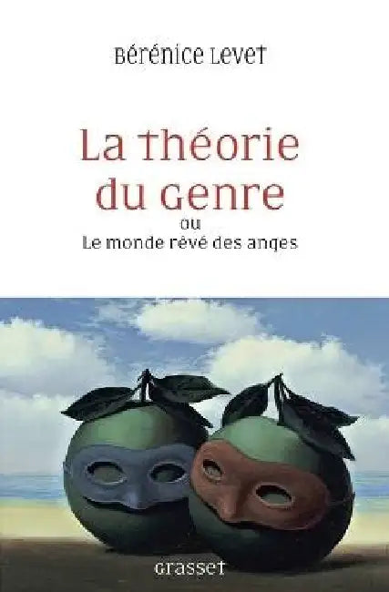 La théorie du genre ou Le monde rêvé des anges: essai by Bérénice Levet