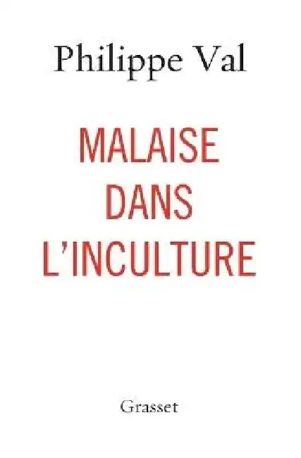Malaise dans l'inculture: essai by Philippe Val