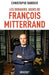 Les derniers jours de François Mitterrand by Christophe Barbier