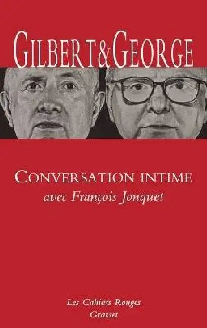Conversation intime avec François Jonquet by Gilbert & George