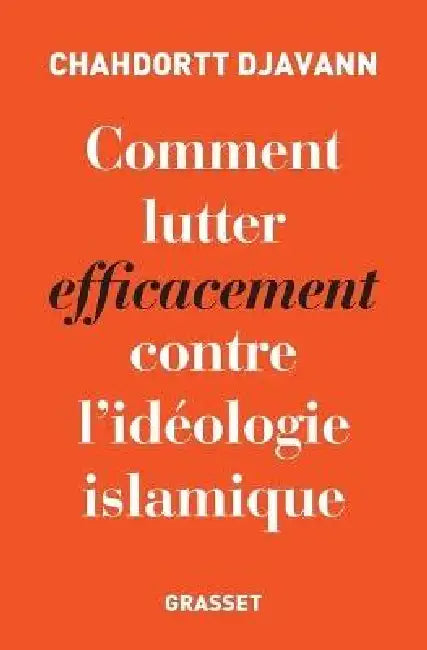 Comment lutter efficacement contre l'idéologie islamique by Chahdortt Djavann