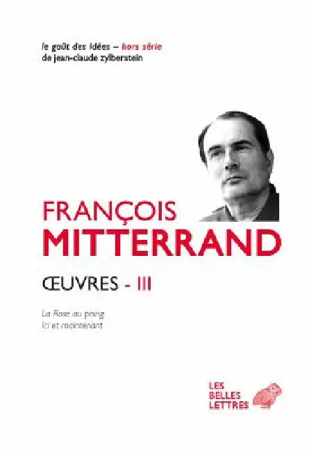 Oeuvres III: La Rose Au Poing (1973), ICI Et Maintenant (1980) by Francois Mitterrand, Pierre-Emmanuel Guigo, Georges Saunier