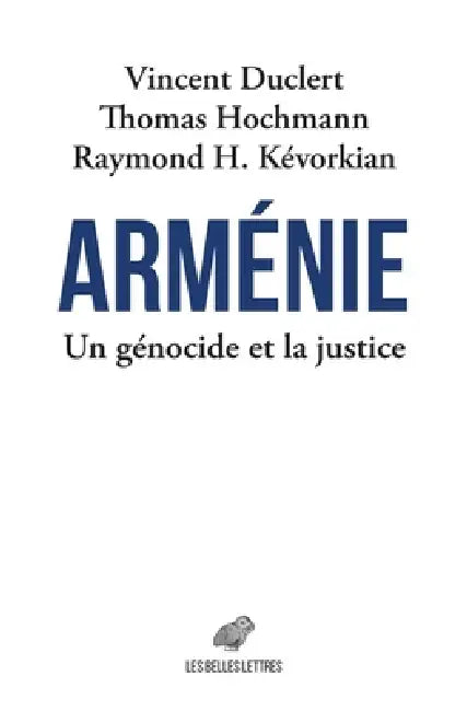 Armenie - Un Genocide Et La Justice by Vincent Duclert, Thomas Hochmann, Raymond H. Kevorkian