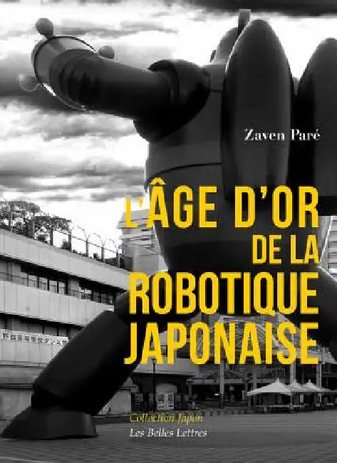 L'Age d'Or de la Robotique Japonaise by Zaven Pare