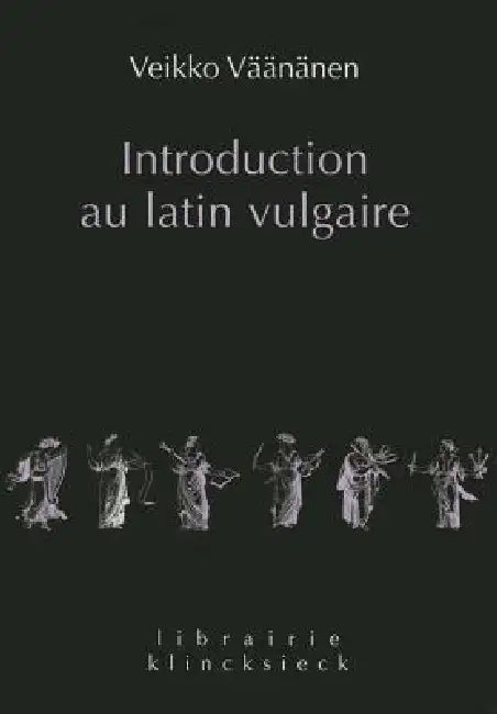 Introduction Au Latin Vulgaire by Veikko Vaananen