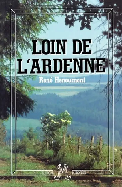 Loin de l'Ardenne by René Hénoumont
