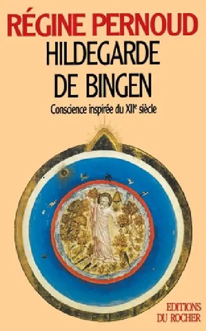 Hildegarde de Bingen: Conscience inspirée du XIIe siècle by Régine Pernoud