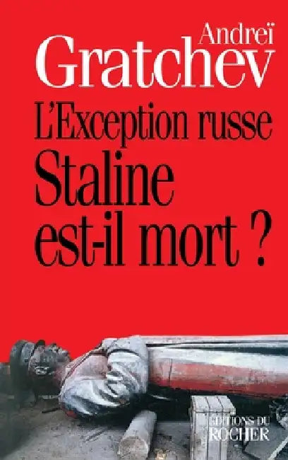 L'exception russe: Staline est-il mort ? by Andreï Gratchev, Galia Ackerman, Pierre Lorrain
