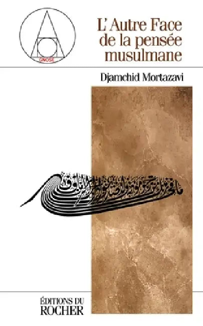 L'autre face de la pensée musulmane by Djamchid Mortazavi