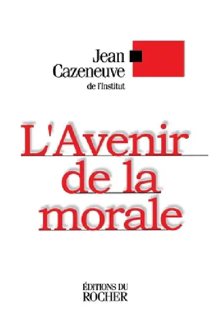 L'avenir de la morale by Jean Cazeneuve