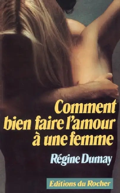 Comment bien faire l'amour à une femme by Régine Dumay