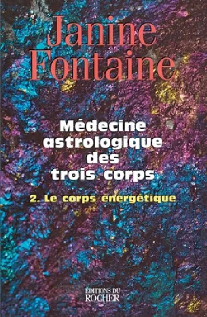Médecine astrologique des trois corps: Tome 2. Le corps énergétique by Docteur Janine Fontaine