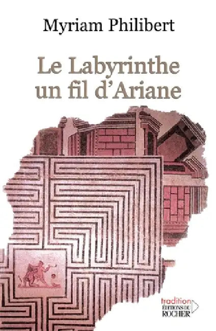 Le Labyrinthe, un fil d'Ariane by Myriam Philibert