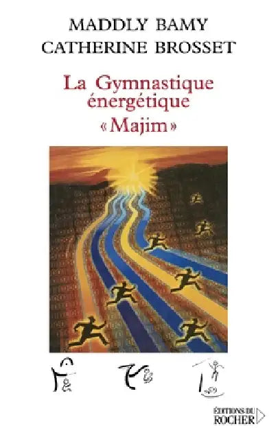 La Gymnastique énergétique "Majim" by Maddly Bamy, Catherine Brosset
