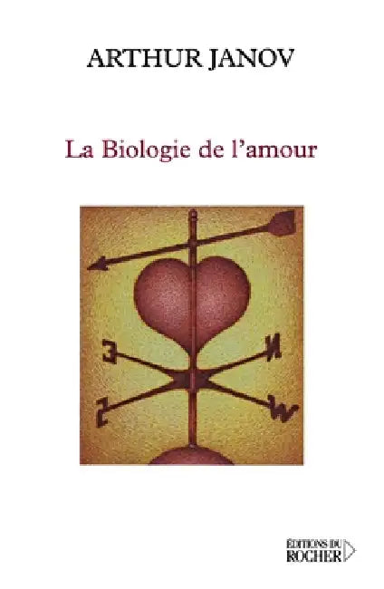 La Biologie de l'amour by Arthur Janov, Nikou Tridon