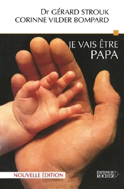 Je vais être papa: Neuf mois dans la vie d'un homme by Gérard Strouk, Corinne Vilder-Bompard