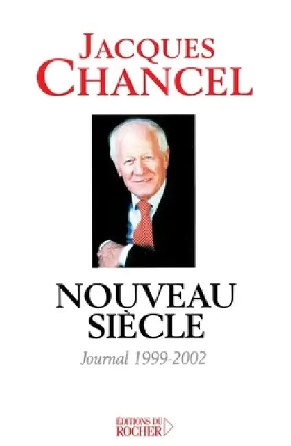 Nouveau siècle: Journal, 1999-2002 by Jacques Chancel