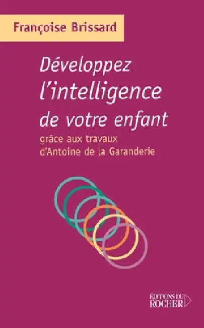 Développez l'intelligence de votre enfant grâce aux travaux d'Antoine de la Garanderie by Françoise Brissard, Antoine De La Garanderie