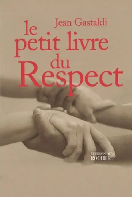 Le petit livre du respect by Jean Gastaldi