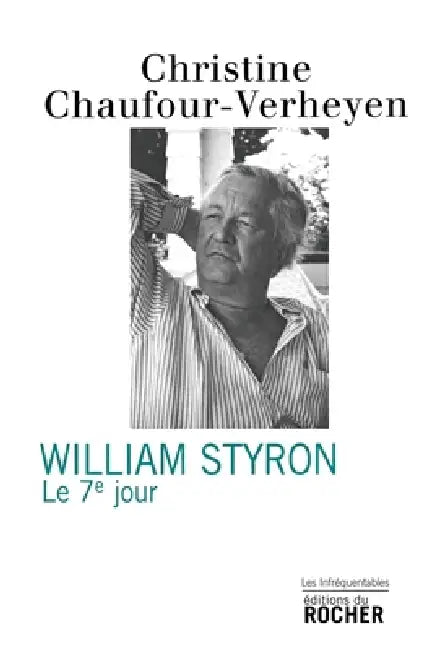 William Styron: Le 7e Jour by Christine Chaufour-Verheyen, Ghislain Chaufour