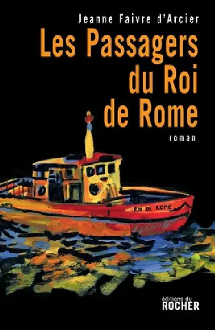 Les passagers du Roi de Rome by Jeanne Faivre D'Arcier