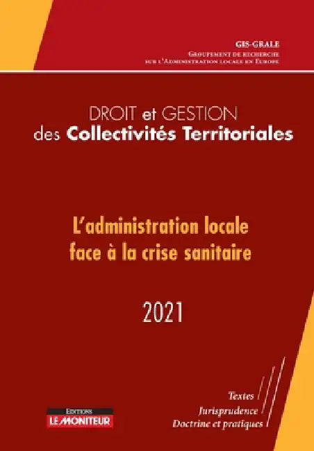 Droit et gestion des Collectivités Territoriales - 2021: L'administration locale face à la crise sanitaire by Grale