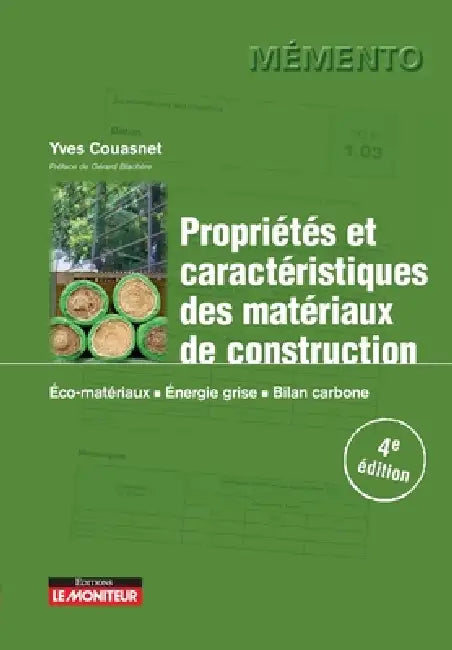 Propriétés et caractéristiques des matériaux de construction: Éco-matériaux Énergie grise Bilan carbone by Yves Couasnet