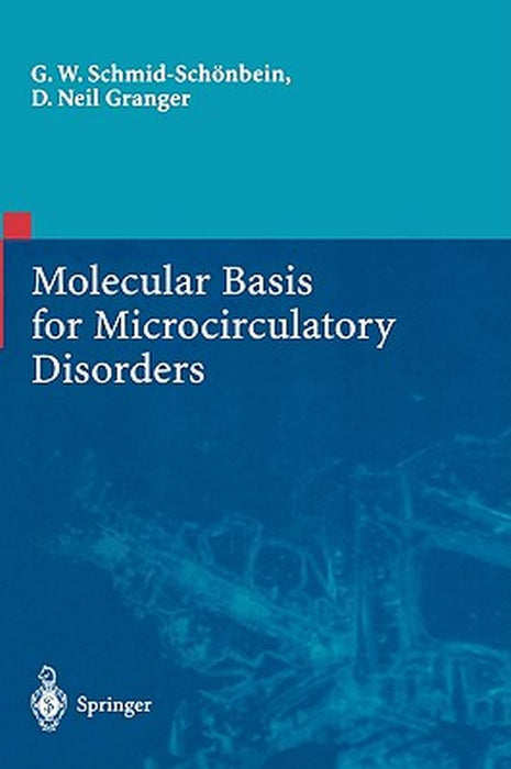 Molecular Basis for Microcirculatory Disorders by Geert W. Schmid-Schönbein