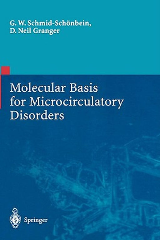 Molecular Basis for Microcirculatory Disorders by Geert W. Schmid-Schönbein