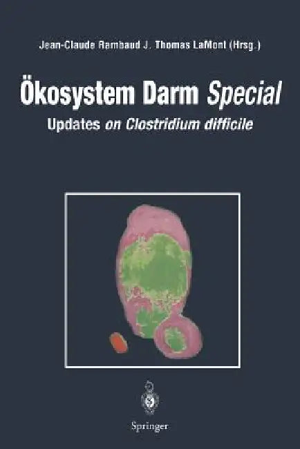 Ökosystem Darm Special: Updates on Clostridium Difficile by Jean-Paul Rambaud, J. Thomas Lamont