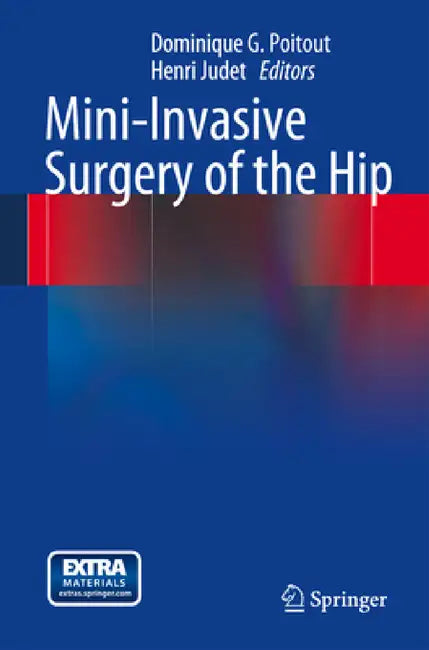 Mini-Invasive Surgery of the Hip by Dominique G. Poitout, Henri Judet