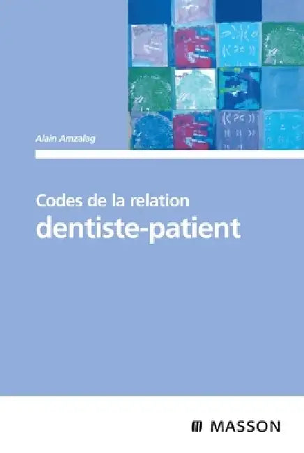 Codes de la relation dentiste-patient by Alain Amzalag