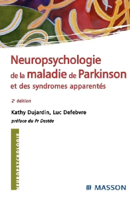 Neuropsychologie de la maladie de Parkinson et des syndromes apparentés: Pod by Kathy Dujardin, Luc Defebvre