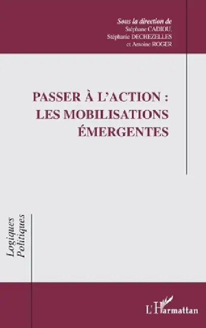 Passer à l'action: les mobilisations émergentes by Cadiou Stephane