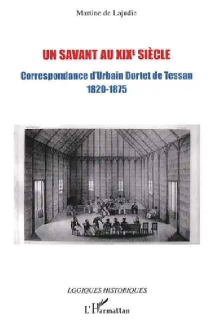 Un savant au XIXe siècle: Correspondance d'Urbain Dortet de Tessan (1820-1875) by de Lajudie Martine