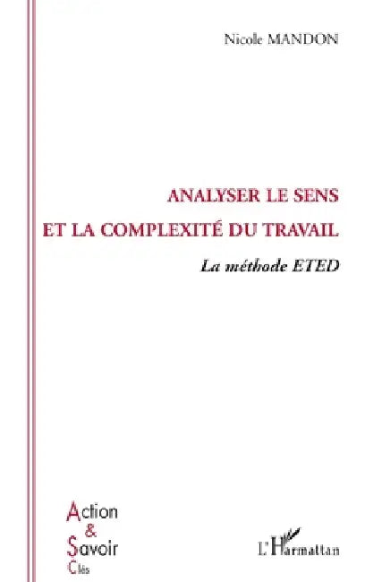 Analyser le sens et la complexité du travail: La méthode ETED by Mandon Nicole